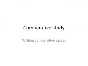 Comparative study Writing comparative essays To study Keep