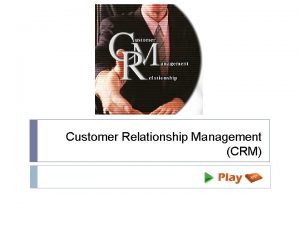 Customer Relationship Management CRM Introduction Customer Relationship Management
