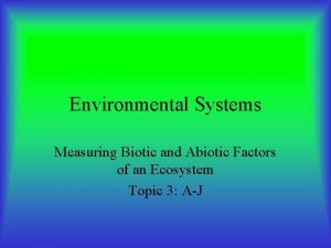 Environmental Systems Measuring Biotic and Abiotic Factors of