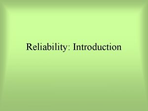 Reliability Introduction Reliability Session 1 Definitions Basic Concepts