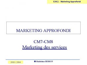 E M 2 Marketing Approfondi MARKETING APPROFONDI CM