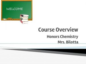 Course Overview Honors Chemistry Mrs Bilotta Honors Chemistry