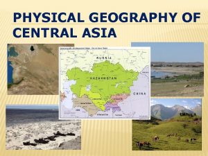 PHYSICAL GEOGRAPHY OF CENTRAL ASIA PHYSICAL GEOGRAPHY OF