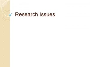 Research Issues Research Issues Ecological Validity degree of