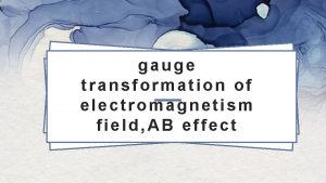gauge transformation of electromagnetism field AB effect Gauge