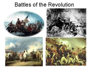 Battles of the Revolution Battles of Revolution Colonies