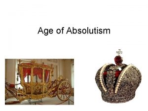 Age of Absolutism Age of Absolutism Time period