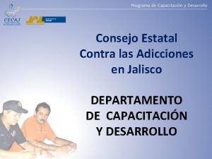 Consejo Estatal Contra las Adicciones en Jalisco DEPARTAMENTO