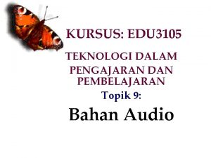 KURSUS EDU 3105 TEKNOLOGI DALAM PENGAJARAN DAN PEMBELAJARAN