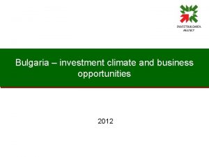 Bulgaria investment climate and business opportunities 2012 Macroeconomic