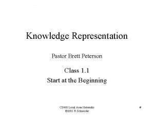 Knowledge Representation Pastor Brett Peterson Class 1 1