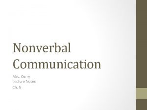 Nonverbal Communication Mrs Curry Lecture Notes Ch 5