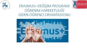 ERASMUS DEM PROGRAMI RENM HAREKETLL GDEN RENC ORYANTASYONU