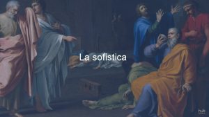 La sofistica LUOMO IL DISCORSO E LA CITT