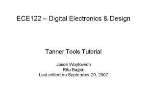 ECE 122 Digital Electronics Design Tanner Tools Tutorial