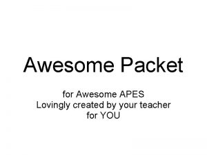 Awesome Packet for Awesome APES Lovingly created by
