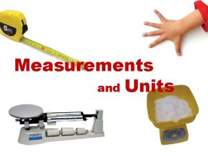 Measurements and Units Quantity and Unit Physical Quantities