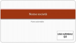 Nome societ Piano aziendale Missione aziendale Indicare chiaramente