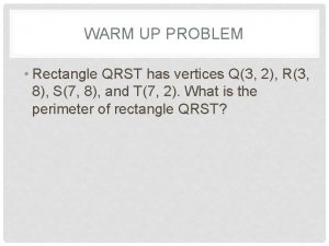 WARM UP PROBLEM Rectangle QRST has vertices Q3