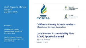 LCAP Approval Manual Webinar April 22 2015 Presenters