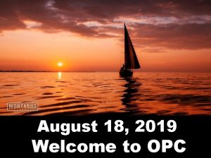 August 18 2019 Welcome to OPC Chimes Welcome