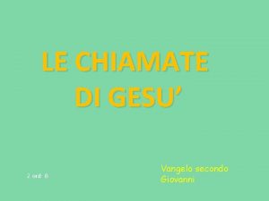 LE CHIAMATE DI GESU 2 ord B Vangelo