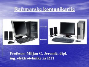 Raunarske komunikacije Profesor Miljan G Jeremi dipl ing