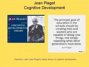 Jean Piaget Cognitive Development Objective Learn Jean Piagets