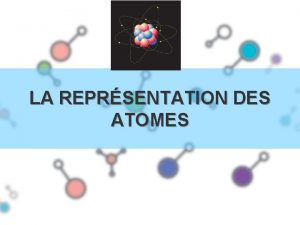 02 LA REPRSENTATION DES ATOMES Nombre de masse