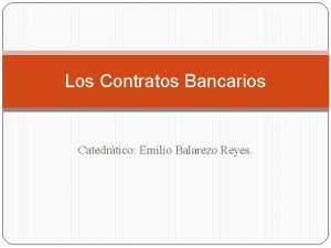 Los Contratos Bancarios Catedrtico Emilio Balarezo Reyes Operaciones