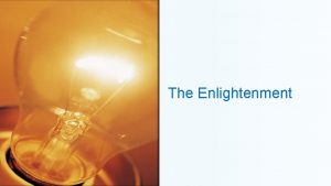 The Enlightenment The Enlightenment Secular history world view