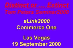 Distinct or Extinct Tom Peters Seminar 2000 e