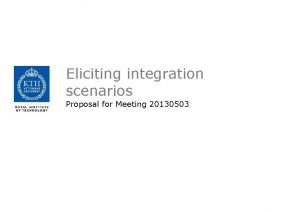 Eliciting integration scenarios Proposal for Meeting 20130503 Terminology