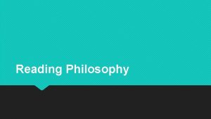 Reading Philosophy Reading Philosophy is hard Philosophical ideas