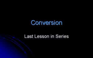 Conversion Last Lesson in Series Conversion of 3