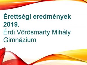 rettsgi eredmnyek 2019 rdi Vrsmarty Mihly Gimnzium Tnyek