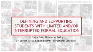 DEFINING AND SUPPORTING STUDENTS WITH LIMITED ANDOR INTERRUPTED