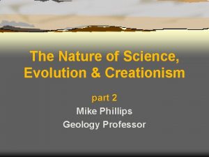 The Nature of Science Evolution Creationism part 2