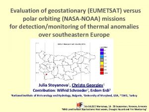 Evaluation of geostationary EUMETSAT versus polar orbiting NASANOAA