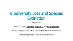 Biodiversity Loss and Species Extinction Objectives Define the