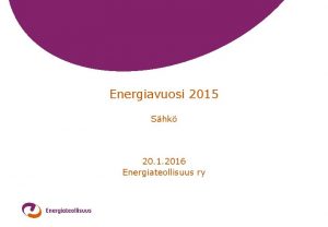 Energiavuosi 2015 Shk 20 1 2016 Energiateollisuus ry