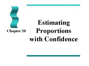 Chapter 20 Estimating Proportions with Confidence Thought Question