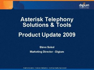 Asterisk Telephony Solutions Tools Product Update 2009 Steve