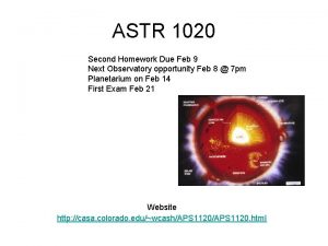 ASTR 1020 Second Homework Due Feb 9 Next