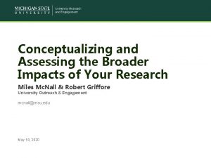 Conceptualizing and Assessing the Broader Impacts of Your