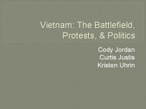 Vietnam The Battlefield Protests Politics Cody Jordan Curtis