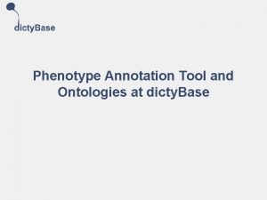 Phenotype Annotation Tool and Ontologies at dicty Base