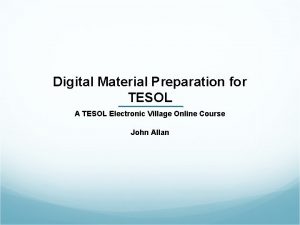 Digital Material Preparation for TESOL A TESOL Electronic