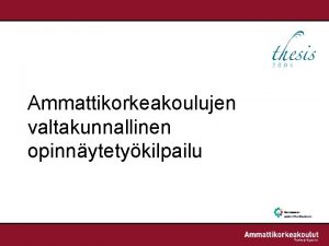 Ammattikorkeakoulujen valtakunnallinen opinnytetykilpailu Kilpailun historiaa insinritiden kilpailu v