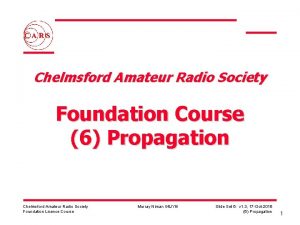 Chelmsford Amateur Radio Society Foundation Course 6 Propagation